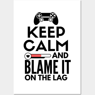 Keep calm and blame it on the lag Posters and Art